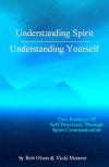 Understanding Spirit Understand Yourself By: Vicki Monroe